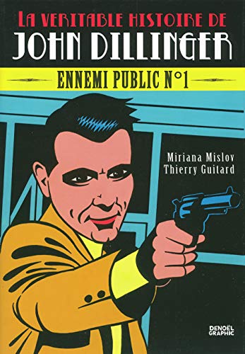 Beispielbild fr La vritable histoire de John Dillinger: Ennemi public n1 zum Verkauf von GF Books, Inc.