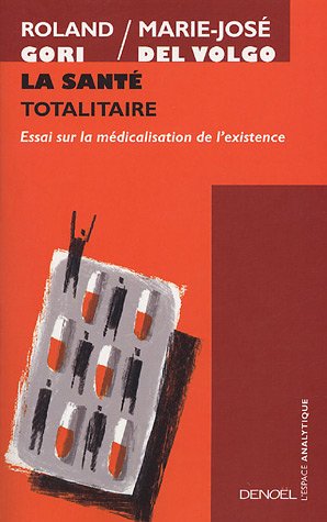 Beispielbild fr La Sant totalitaire : Essai sur la mdicalisation de l'existence zum Verkauf von medimops