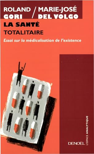 Stock image for La Sant totalitaire : Essai sur la mdicalisation de l'existence for sale by medimops