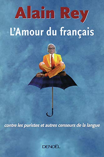 Stock image for L'AMOUR DU FRANCAIS: CONTRE LES PURISTES ET AUTRES CENSEURS DE LA LANGUE for sale by ThriftBooks-Atlanta