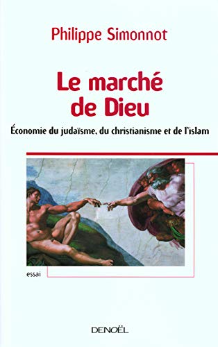 Stock image for Le march de Dieu : Economie du judasme, du christianisme et de l'islam for sale by medimops