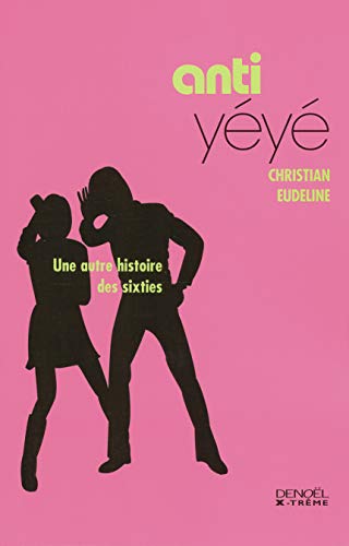 Beispielbild fr Anti-yy: Une autre histoire des sixties zum Verkauf von STUDIO-LIVRES