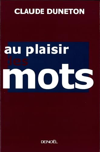 Au plaisir des mots (9782207257432) by Duneton, Claude