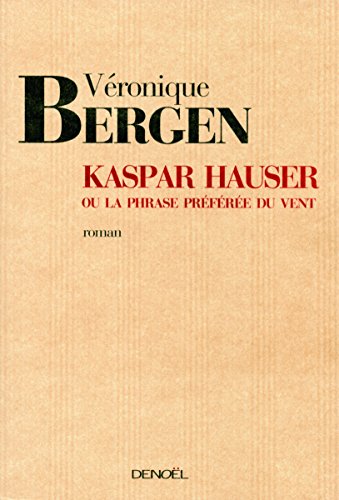 Beispielbild fr Kaspar Hauser ou La phrase prfre du vent zum Verkauf von Ammareal