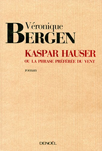 9782207257456: Kaspar Hauser ou La phrase prfre du vent