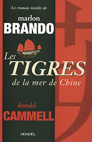 Beispielbild fr Les Tigres de la mer de Chine Brando,Marlon; Cammel,Donald; Kong,China and Rouard,Philippe zum Verkauf von LIVREAUTRESORSAS