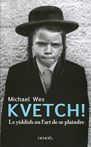 Beispielbild fr KVETCH: LE YIDDISH OU L'ART DE SE PLAINDRE zum Verkauf von Wonder Book