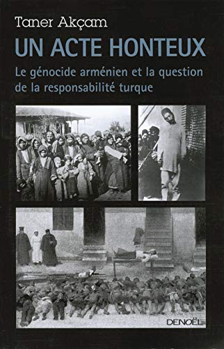 Beispielbild fr Un acte honteux: Le gnocide armnien et la question de la responsabilit turque zum Verkauf von medimops