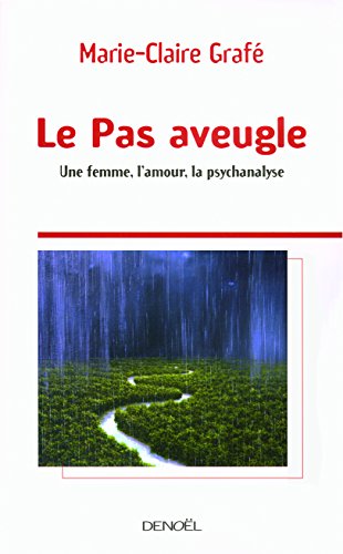 Stock image for Le Pas aveugle : Une femme, l'amour, la psychanalyse for sale by medimops