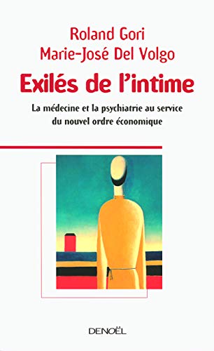 Stock image for Exils de l'intime: La mdecine et la psychiatrie au service du nouvel ordre conomique Gori,Roland and Del Volgo,Marie-Jos for sale by e-Libraire