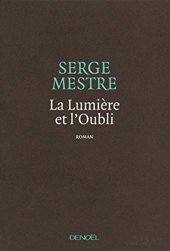 Beispielbild fr La Lumi re et l'Oubli Mestre,Serge zum Verkauf von LIVREAUTRESORSAS