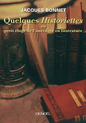 Beispielbild fr Quelques "Historiettes" ou Petit loge de l'anecdote en littrature: PETIT ELOGE DE L'ANECDOTE EN LITTERATURE zum Verkauf von Librairie l'Aspidistra