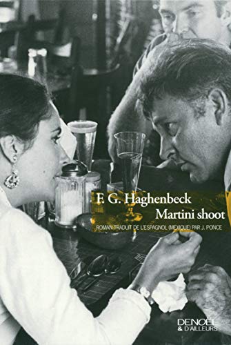Imagen de archivo de Martini shoot [Paperback] Haghenbeck,F.G. and Ponce,Juliette a la venta por LIVREAUTRESORSAS