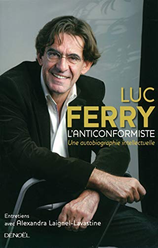Beispielbild fr L'Anticonformiste: Une autobiographie intellectuelle [Paperback] Ferry,Luc zum Verkauf von LIVREAUTRESORSAS