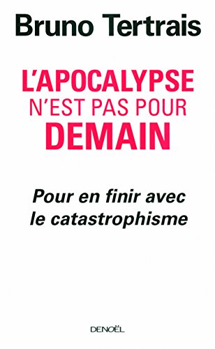 L'Apocalypse n'est pas pour demain: Pour en finir avec le catastrophisme (9782207261637) by Tertrais, Bruno