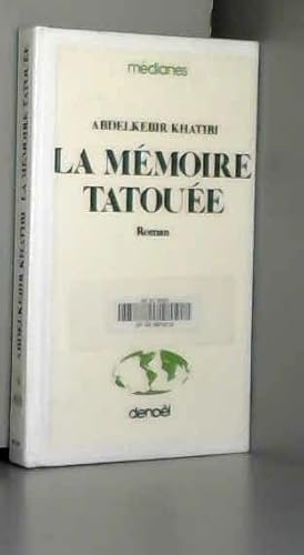 9782207281017: LA MEMOIRE TATOUEE: AUTOBIOGRAPHIE D'UN DECOLONISE (LETTRES NOUV)