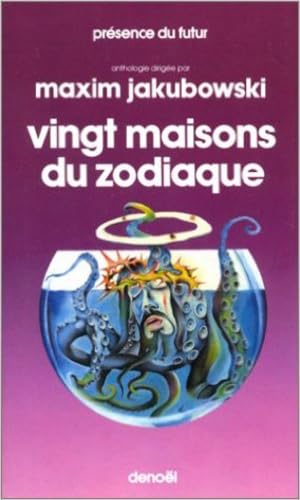 Vingt maisons du Zodiaque: Anthologie internationale (9782207302798) by Jakubowski, Maxim; Ballard, J.G.; Maximovic, Gerd; Hoschi, Shin'Ichi; Hobana, Ion; Haes, Hugo; Lundwall, Sam; Barnett-Foster, Adam; Lem,...