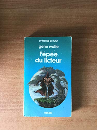 EPEE DU LICTEUR: TROISIEME VOLUME DU LIVRE DU NOUVEAU SOLEIL (PRESENCE FUTUR) (9782207303610) by [???]