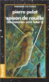 SAISON DE ROUILLE (PRESENCE FUTUR) (French Edition) (9782207305966) by Pierre Pelot