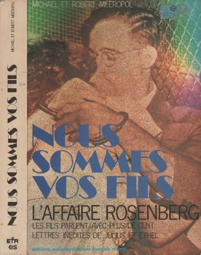 Beispielbild fr Nous sommes vos fils : L'affaire Rosenberg : Les fils parlent, avec plus de 100, lettres indites de Julius et Ethel zum Verkauf von Ammareal