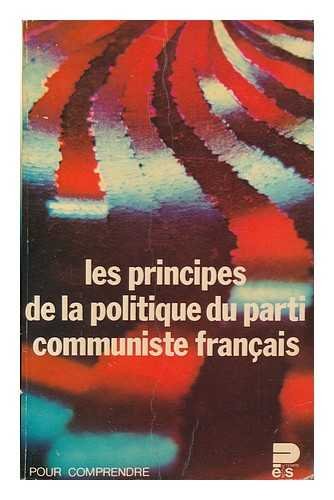 Stock image for Les Principes de la politique du Parti communiste francais (Notre temps) (Fre. for sale by La Petite Bouquinerie