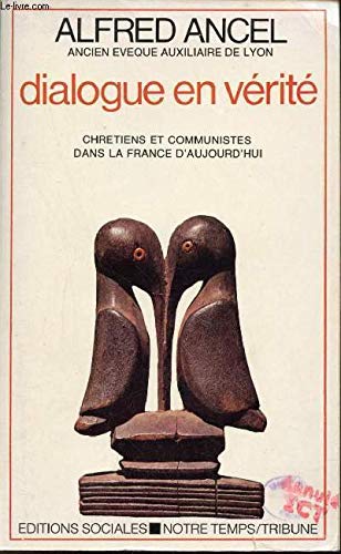 Beispielbild fr Dialogue en vrit : Chrtiens et communistes dans la France d'aujourd'hui zum Verkauf von Librairie Th  la page