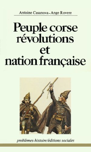 Beispielbild fr Peuple Corse, Rvolutions et Nation Franaise zum Verkauf von Mouvements d'Ides - Julien Baudoin