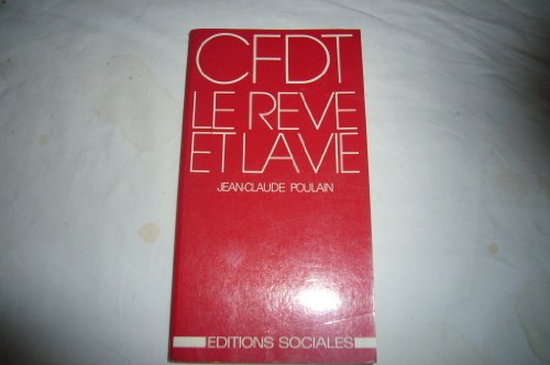 Beispielbild fr Confdration Franaise Dmocratique du Travail, C.F.D.T. : le rve et la vie zum Verkauf von Ammareal