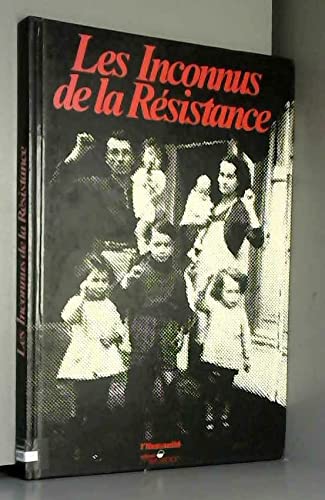 Stock image for Les Inconnus de la Rsistance for sale by Chapitre.com : livres et presse ancienne