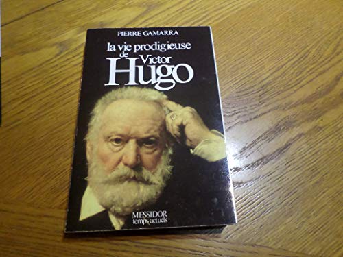 Beispielbild fr La vie prodigieuse de Victor Hugo zum Verkauf von Ammareal
