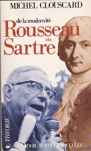 Beispielbild fr De la modernit : Rousseau ou Sartre - De la philosophie de la Rvolution francaise au consensus de la contre-rvolution librale zum Verkauf von Ammareal