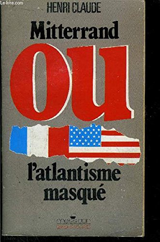 Beispielbild fr Mitterrand ou l'atlantisme masqu zum Verkauf von medimops