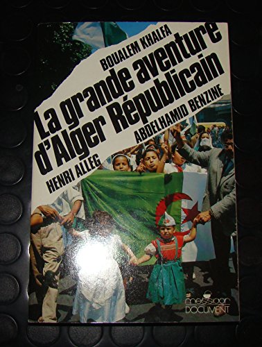 Imagen de archivo de La grande aventure d'Alger Rpublicain a la venta por medimops