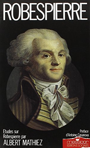 Etudes sur Robespierre, 1758 - 1794.