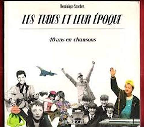 Beispielbild fr Les tubes et leur epoque : 40 ans en chansons zum Verkauf von Ammareal