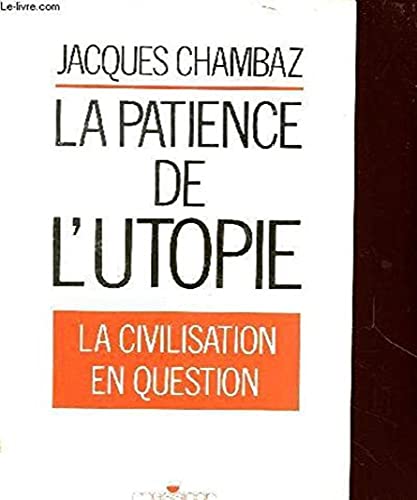 9782209066513: La patience de l'utopie: La civilisation en question (Essai / Messidor/Editions sociales) (French Edition)