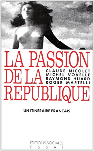 Stock image for La Passion De La Rpublique : Un Itinraire Franais for sale by RECYCLIVRE