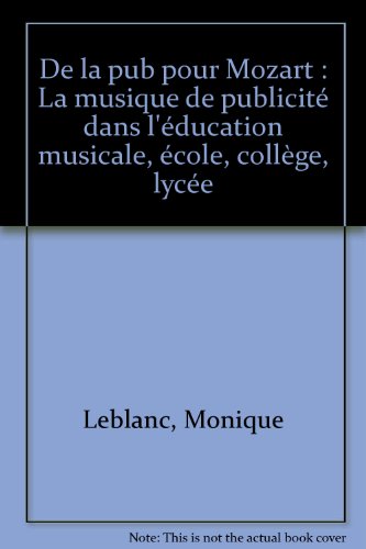 Stock image for De la pub pour Mozart - La musique de publicit dans l'ducation musicale : cole, collge, lyce for sale by Ammareal