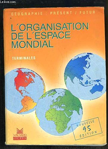 Beispielbild fr L'ORGANISATION DE L'ESPACE MONDIAL - TERMINALES zum Verkauf von Le-Livre