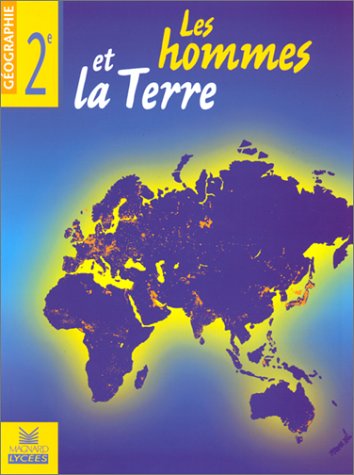 Beispielbild fr GEOGRAPHIE 2e - LES HOMMES ET LA TERRE zum Verkauf von Le-Livre