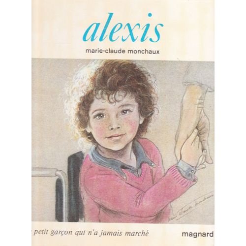 Beispielbild fr Alexis, le petit garon qui n'a jamais march zum Verkauf von Ammareal