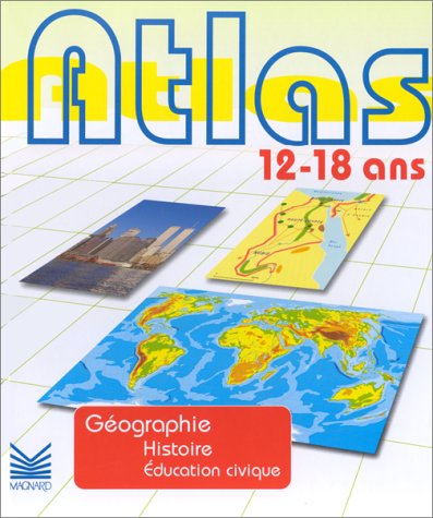 Imagen de archivo de Atlas 12/18 ans Gographie Histoire Education civique a la venta por Ammareal