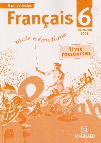 Beispielbild fr Franais 6e Mots et Emotions: Livre ressources Programme 2009 zum Verkauf von Ammareal