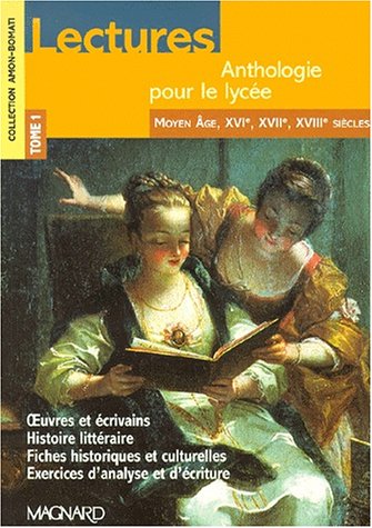 Beispielbild fr Lectures : Anthologie Pour Le Lyce. Vol. 1. Moyen Age, Xvie, Xviie, Xviiie Sicles zum Verkauf von RECYCLIVRE