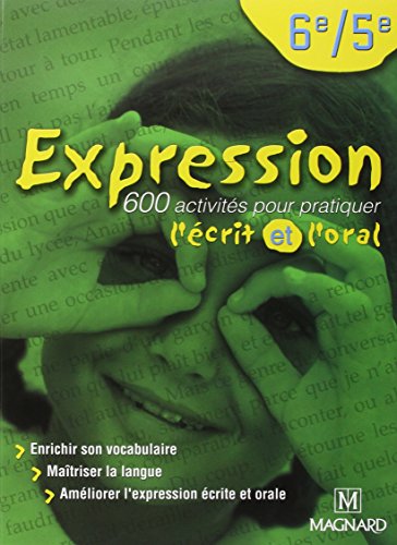 Beispielbild fr Expression 6e/5e (2002) - Manuel  l ve: 600 activit s pour pratiquer l' crit et l'oral zum Verkauf von WorldofBooks