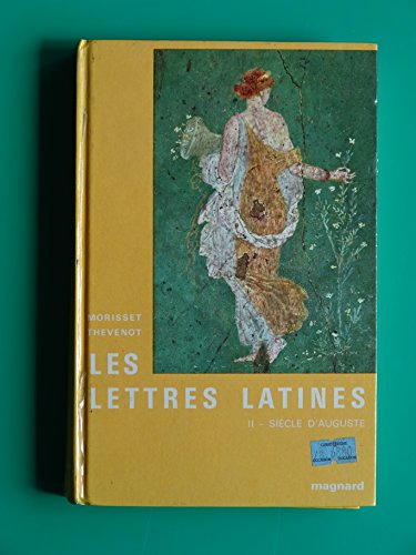 Beispielbild fr Les Lettres latines, tome 2 : le sicle d'Auguste zum Verkauf von Ammareal