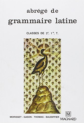 Stock image for Abrege De Grammaire Latine: Classes De 2e, 1re, T. (French Edition) for sale by HPB-Red