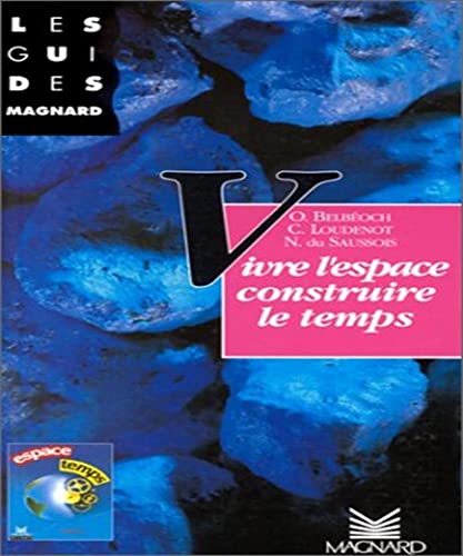 Beispielbild fr VIVRE L'ESPACE CONSTRUIRE LE TEMPS zum Verkauf von Librairie rpgraphic