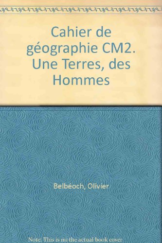 Beispielbild fr Cahier de gographie une terre des hommes cycle 3 troisime anne CM2. zum Verkauf von Le-Livre