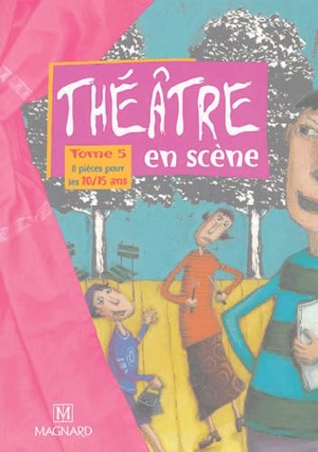 Beispielbild fr Thatre en scne, tome 5 : 8 pices pour les 10-15 ans zum Verkauf von medimops